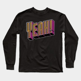 Yeah! Long Sleeve T-Shirt